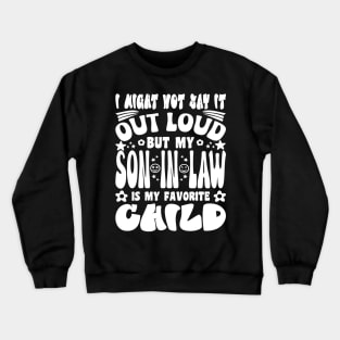 I Might Not Say It Out Loud Son In Law Typography Crewneck Sweatshirt
